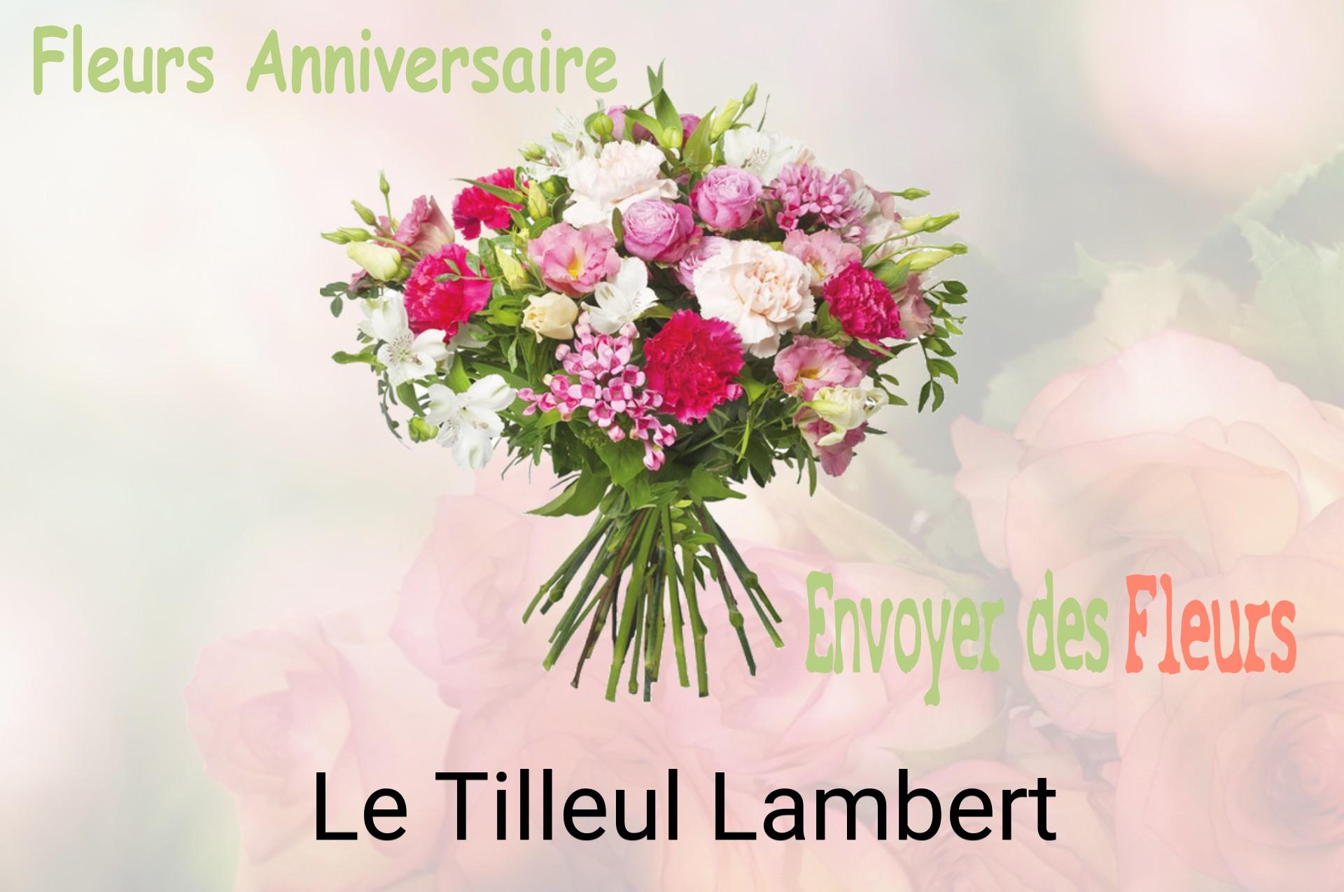 Bouquet de fleurs d’anniversaire livré à Le Tilleul-Lambert